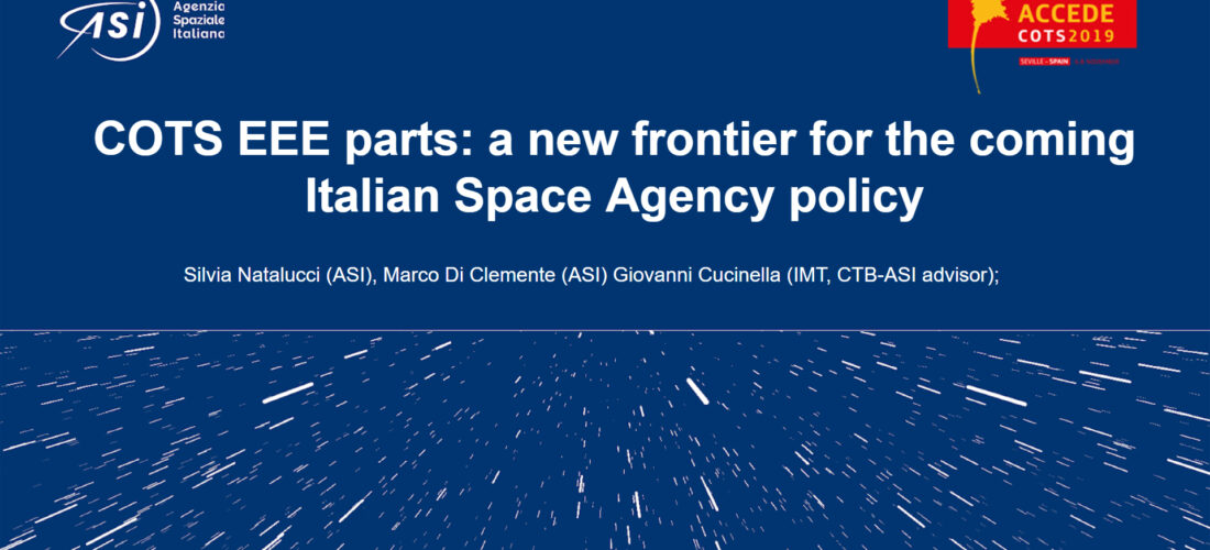 COTS EEE parts: a new frontier for the coming Italian Space Agency Space policy