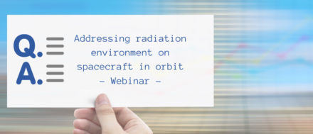 Answer & Question Webinar – Addressing radiation environment on spacecraft in orbit