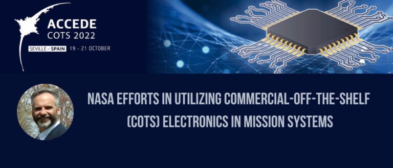ACCEDE 2022 - NASA Efforts in Utilizing Commercial-Off-The-Shelf (COTS) Electronics in Mission Systems