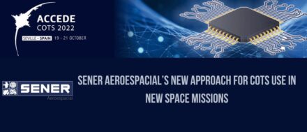 Sener Aeroespacial’s new approach for COTS use in New Space