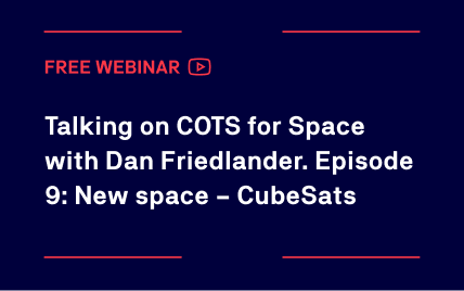 Talking on COTS for Space with Dan Friedlander. Episode 9: New space – CubeSats