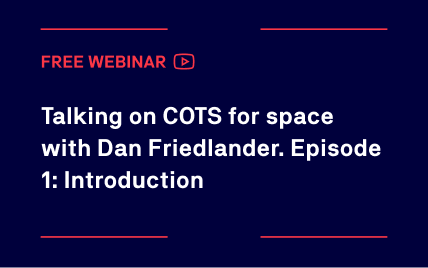 Talking on COTS for space with Dan Friedlander. Episode 1: Introduction