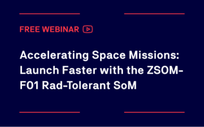 Accelerating Space Missions: Launch Faster with the ZSOM-F01 Rad-Tolerant SoM